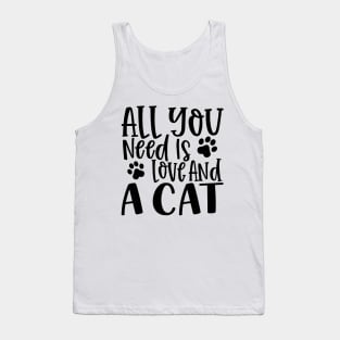 All You Need is Love and a Cat. Gift for Cat Obsessed People. Purrfect. Funny Cat Lover Design. Tank Top